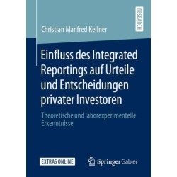 Einfluss des Integrated Reportings auf Urteile und Entscheidungen privater Investoren: Theoretische und laborexperimentelle Erkenntnisse