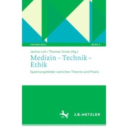 Medizin – Technik – Ethik: Spannungsfelder zwischen Theorie und Praxis