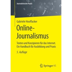Online-Journalismus: Texten und Konzipieren fur das Internet. Ein Handbuch fur Ausbildung und Praxis