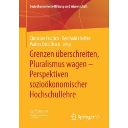 Grenzen uberschreiten, Pluralismus wagen – Perspektiven soziookonomischer Hochschullehre