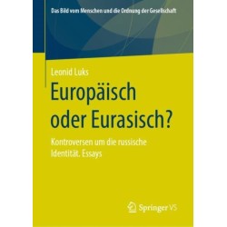 Europaisch oder Eurasisch?: Kontroversen um die russische Identitat. Essays