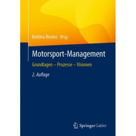 Motorsport-Management: Grundlagen – Prozesse – Visionen
