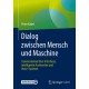 Dialog zwischen Mensch und Maschine: Conversational User Interfaces, intelligente Assistenten und Voice-Systeme