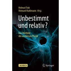 Unbestimmt und relativ?: Das Weltbild der modernen Physik
