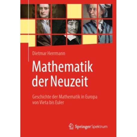 Mathematik der Neuzeit: Geschichte der Mathematik in Europa von Vieta bis Euler