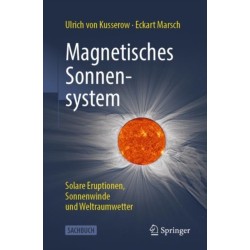 Magnetisches Sonnensystem: Solare Eruptionen, Sonnenwinde und Weltraumwetter