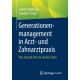 Generationenmanagement in Arzt- und Zahnarztpraxis: Von Jung bis Alt ein starkes Team