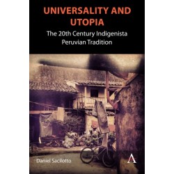 Universality and Utopia: The 20th Century Indigenista Peruvian Tradition