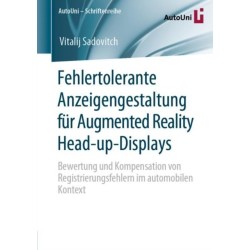 Fehlertolerante Anzeigengestaltung fur Augmented Reality Head-up-Displays: Bewertung und Kompensation von Registrierungsfehlern im automobilen Kontext