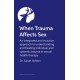 When Trauma Affects Sex: An integrated and inclusive approach to understanding and treating individual and systemic trauma in sexual health therapy