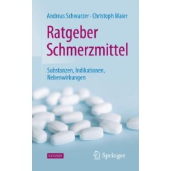 Ratgeber Schmerzmittel: Substanzen, Indikationen, Nebenwirkungen