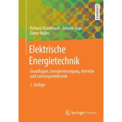 Elektrische Energietechnik: Grundlagen, Energieversorgung, Antriebe und Leistungselektronik