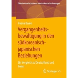 Vergangenheitsbewaltigung in den sudkoreanisch-japanischen Beziehungen: Ein Vergleich zu Deutschland und Polen