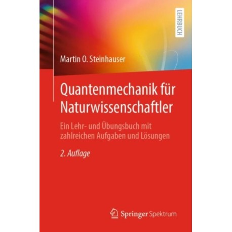 Quantenmechanik fur Naturwissenschaftler: Ein Lehr- und Ubungsbuch mit zahlreichen Aufgaben und Losungen