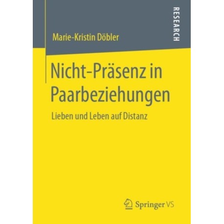 Nicht-Prasenz in Paarbeziehungen: Lieben und Leben auf Distanz