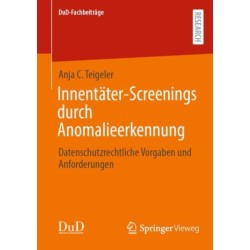 Innentater-Screenings durch Anomalieerkennung: Datenschutzrechtliche Vorgaben und Anforderungen