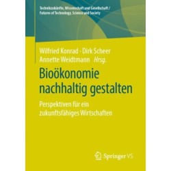 Biookonomie nachhaltig gestalten: Perspektiven fur ein zukunftsfahiges Wirtschaften