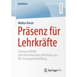Prasenz fur Lehrkrafte: Training mithilfe sprecherzieherischer Methoden aus der Schauspielausbildung