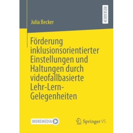 Forderung inklusionsorientierter Einstellungen und Haltungen durch videofallbasierte Lehr-Lern-Gelegenheiten