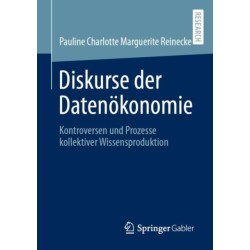 Diskurse der Datenokonomie: Kontroversen und Prozesse kollektiver Wissensproduktion