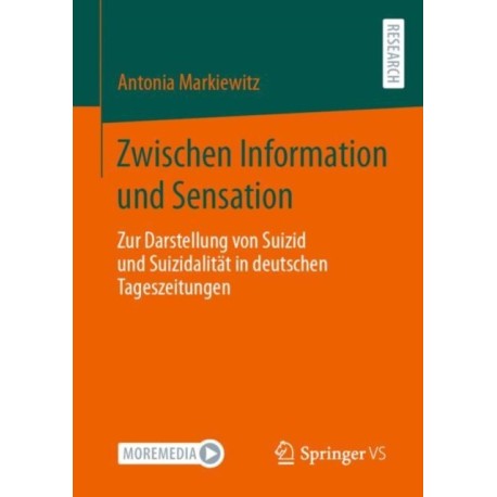 Zwischen Information und Sensation: Zur Darstellung von Suizid und Suizidalitat in deutschen Tageszeitungen