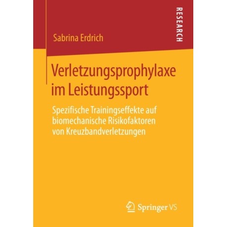 Verletzungsprophylaxe im Leistungssport: Spezifische Trainingseffekte auf biomechanische Risikofaktoren von Kreuzbandverletzungen