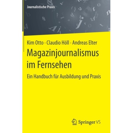 Magazinjournalismus im Fernsehen: Ein Handbuch fur Ausbildung und Praxis