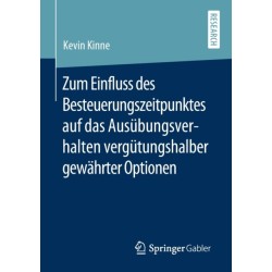 Zum Einfluss des Besteuerungszeitpunktes auf das Ausubungsverhalten vergutungshalber gewahrter Optionen