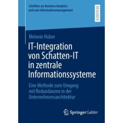 IT-Integration von Schatten-IT in zentrale Informationssysteme: Eine Methode zum Umgang mit Redundanzen in der Unternehmensarchitektur