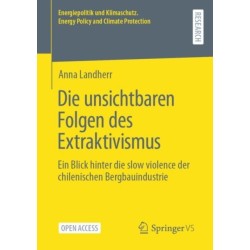Die unsichtbaren Folgen des Extraktivismus: Ein Blick hinter die slow violence der chilenischen Bergbauindustrie