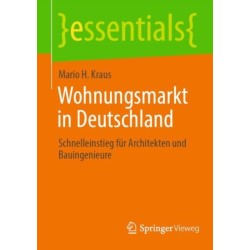 Wohnungsmarkt in Deutschland: Schnelleinstieg fur Architekten und Bauingenieure