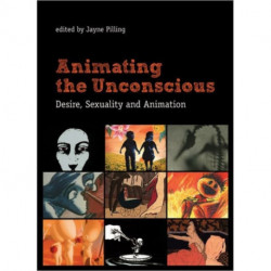 Animating the Unconscious: Desire, Sexuality, and Animation