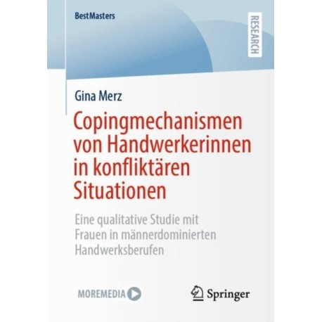 Copingmechanismen von Handwerkerinnen in konfliktaren Situationen: Eine qualitative Studie mit Frauen in mannerdominierten Handwerksberufen