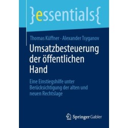 Umsatzbesteuerung der offentlichen Hand: Eine Einstiegshilfe unter Berucksichtigung der alten und neuen Rechtslage