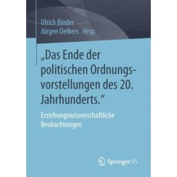 „Das Ende der politischen Ordnungsvorstellungen des 20. Jahrhunderts.": Erziehungswissenschaftliche Beobachtungen