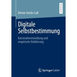 Digitale Selbstbestimmung: Konstruktentwicklung und empirische Validierung