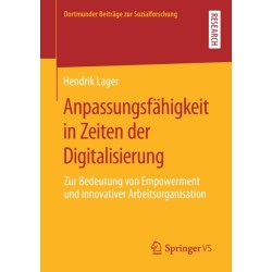 Anpassungsfahigkeit in Zeiten der Digitalisierung: Zur Bedeutung von Empowerment und innovativer Arbeitsorganisation