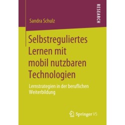 Selbstreguliertes Lernen mit mobil nutzbaren Technologien: Lernstrategien in der beruflichen Weiterbildung