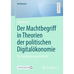 Der Machtbegriff in Theorien der politischen Digitalokonomie: Zur Digitalisierung der Macht