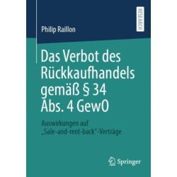 Das Verbot des Ruckkaufhandels gemaß § 34 Abs. 4 GewO: Auswirkungen auf „Sale-and-rent-back“-Vertrage