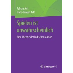 Spielen ist unwahrscheinlich: Eine Theorie der ludischen Aktion