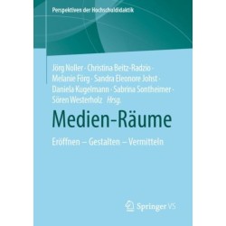 Medien-Raume: Eroffnen – Gestalten – Vermitteln