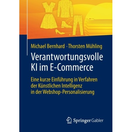 Verantwortungsvolle KI im E-Commerce: Eine kurze Einfuhrung in Verfahren der Kunstlichen Intelligenz in der Webshop-Personalisierung