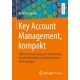 Key Account Management, kompakt: Effiziente Entwicklung von Großkunden, Kundenzufriedenheit und Kundenwert aktiv managen