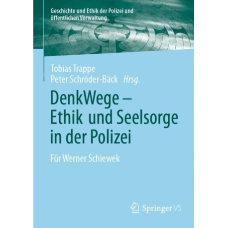 DenkWege - Ethik und Seelsorge in der Polizei: Fur Werner Schiewek