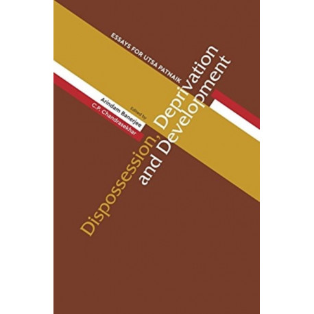 Dispossession, Deprivation, and Development – Essays for Utsa Patnaik