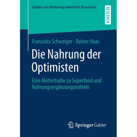 Die Nahrung der Optimisten: Eine Motivstudie zu Superfood und Nahrungserganzungsmitteln