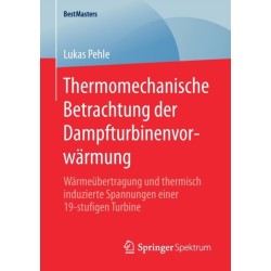 Thermomechanische Betrachtung der Dampfturbinenvorwarmung: Warmeubertragung und thermisch induzierte Spannungen einer 19-stufigen Turbine