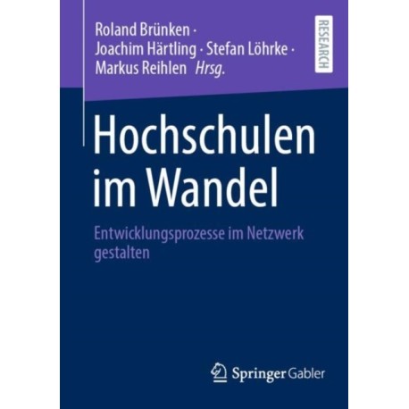 Hochschulen im Wandel: Entwicklungsprozesse im Netzwerk gestalten