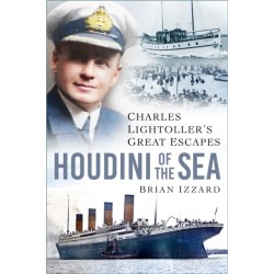 Houdini of the Sea: Charles Lightoller’s Great Escapes